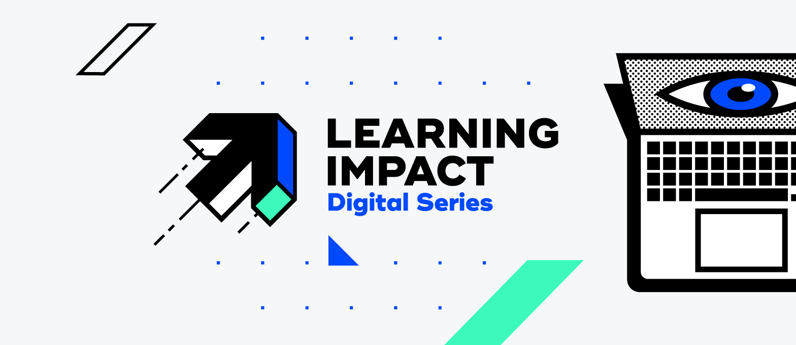 Introducing Learning Impact: Our Brand New Thought Leadership Digital Series